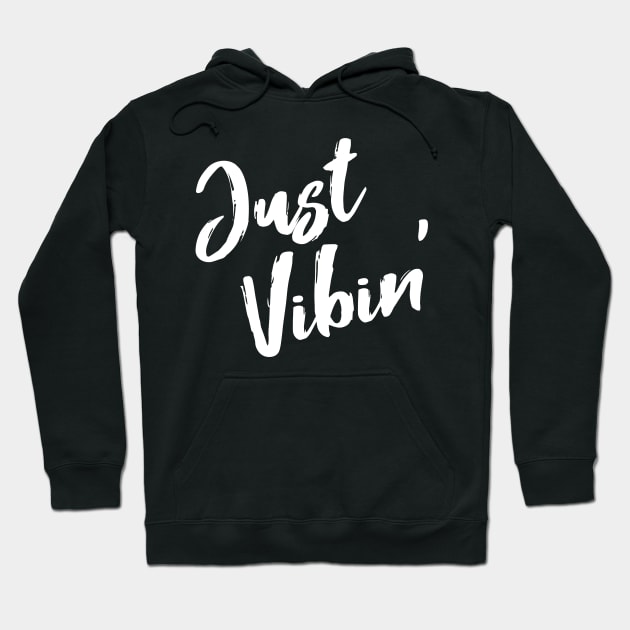 Just Vibin' Hoodie by ChapDemo